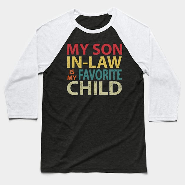 My Son-In-Law Is My Favorite Child Funny Mom Father Baseball T-Shirt by Lisa L. R. Lyons